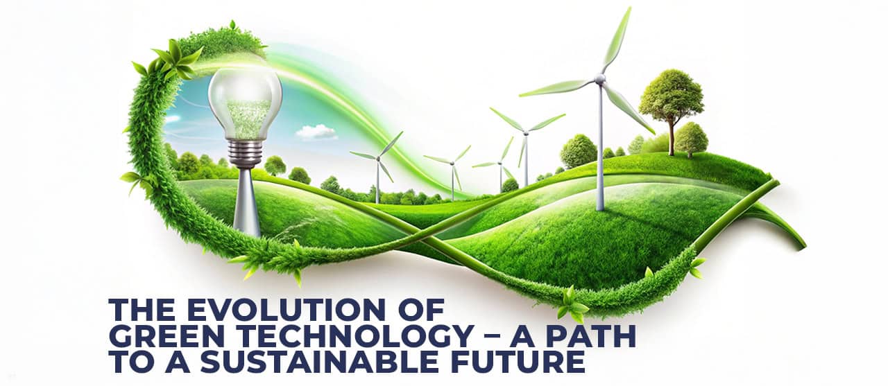 The Evolution Of Green Technology: A Path To A Sustainable Future - EnFuse Solutions